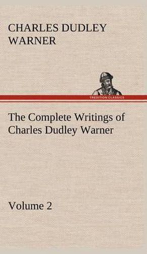 Cover image for The Complete Writings of Charles Dudley Warner - Volume 2