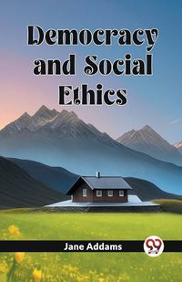 Cover image for Democracy And Social Ethics