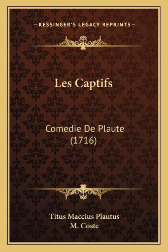 Cover image for Les Captifs: Comedie de Plaute (1716)