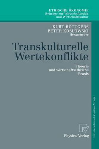 Transkulturelle Wertekonflikte: Theorie Und Wirtschaftsethische Praxis