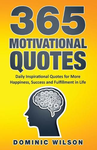 Cover image for 365 Motivational Quotes: Daily Inspirational Quotes to Have More Happiness, Success and Fulfillment in Life