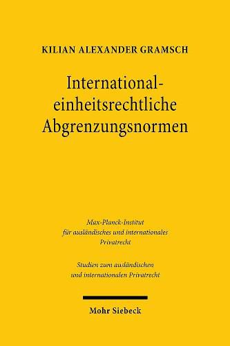 Cover image for International-einheitsrechtliche Abgrenzungsnormen: Auslegung und Anwendung. Zugleich eine Untersuchung der Anwendbarkeit des UN-Kaufrechts auf Vertrage uber digitale Guter