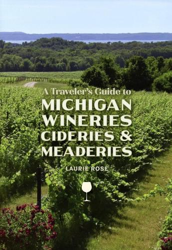 Cover image for A Traveler's Guide to Michigan Wineries, Cideries and Meaderies