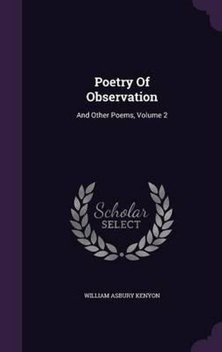 Cover image for Poetry of Observation: And Other Poems, Volume 2