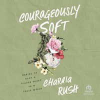 Cover image for Courageously Soft