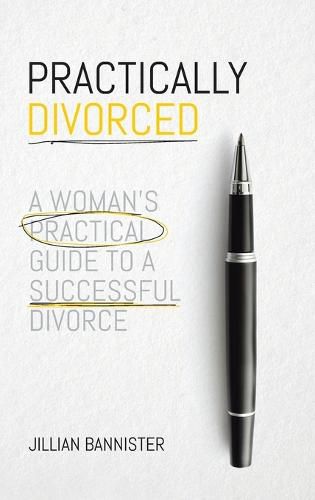 Cover image for Practically Divorced: A Woman's Practical Guide to a Successful Divorce