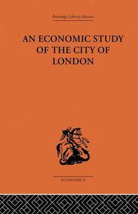 Cover image for An Economic Study of the City of London