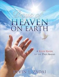 Cover image for Days of Heaven on Earth: A Study Guide to the Days Ahead