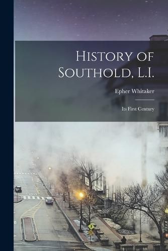 Cover image for History of Southold, L.I.