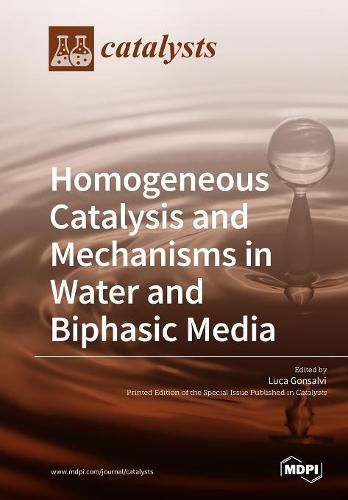 Cover image for Homogeneous Catalysis and Mechanisms in Water and Biphasic Media