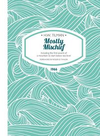 Cover image for Mostly Mischief Paperback: Including the first ascent of a mountain to start below sea level