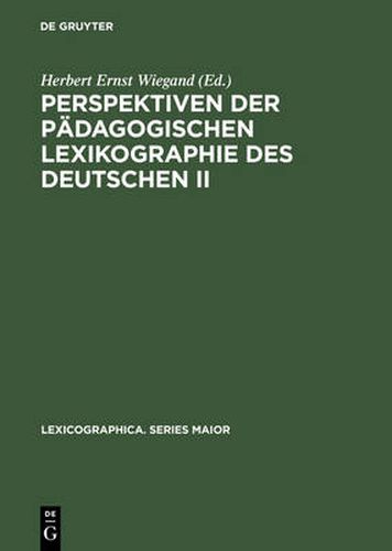 Perspektiven Der Padagogischen Lexikographie Des Deutschen II: Untersuchungen Anhand Des  De Gruyter Woerterbuchs Deutsch ALS Fremdsprache