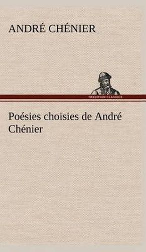 Poesies choisies de Andre Chenier