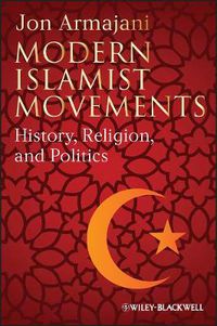 Cover image for Modern Islamist Movements: History, Religion, and Politics