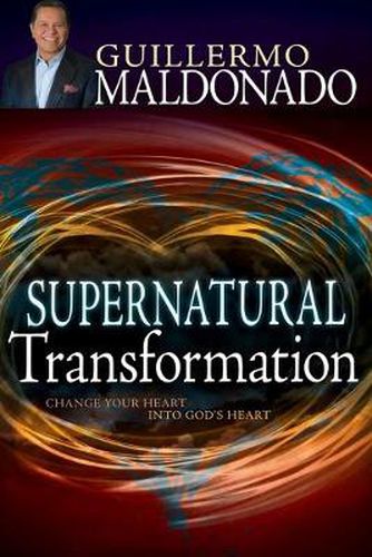 Cover image for Supernatural Transformation: Change Your Heart Into God's Heart