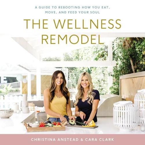 The Wellness Remodel Lib/E: A Guide to Rebooting How You Eat, Move, and Feed Your Soul