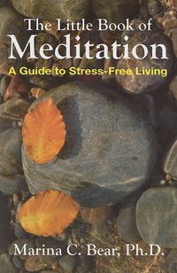 Cover image for The Little Book of Meditation: A Guide to Stress-Free Living