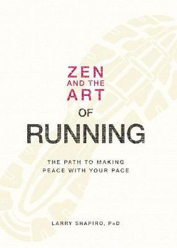 Zen and the Art of Running: The Path to Making Peace with Your Pace