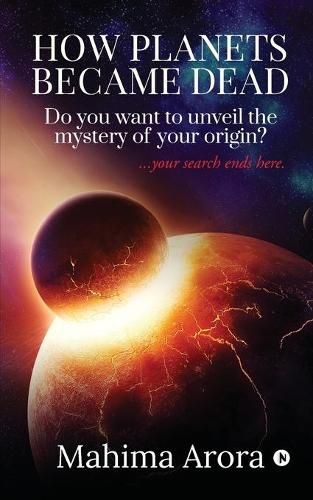 Cover image for How Planets Became Dead: Do you want to unveil the mystery of your origin ?