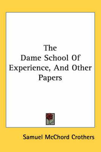 The Dame School of Experience, and Other Papers