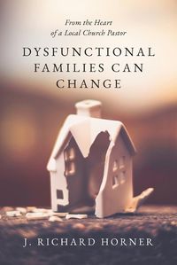 Cover image for Dysfunctional Families Can Change