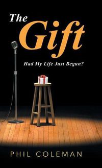 Cover image for The Gift: Had My Life Just Begun?