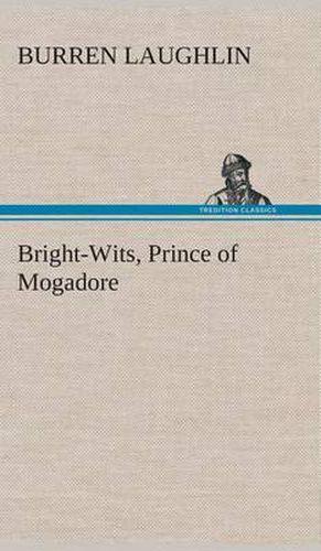 Cover image for Bright-Wits, Prince of Mogadore