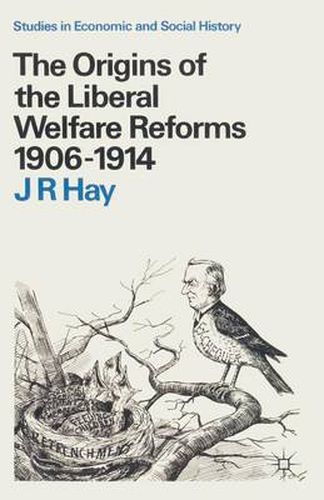 Cover image for The Origins of the Liberal Welfare Reforms 1906-1914