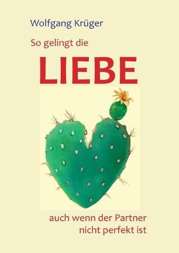 Cover image for So gelingt die Liebe - auch wenn der Partner nicht perfekt ist