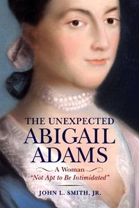 Cover image for The Unexpected Abigail Adams