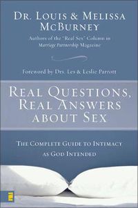 Cover image for Real Questions, Real Answers about Sex: The Complete Guide to Intimacy as God Intended