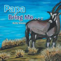 Cover image for Papa Bring Me . . .