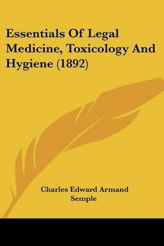 Cover image for Essentials of Legal Medicine, Toxicology and Hygiene (1892)