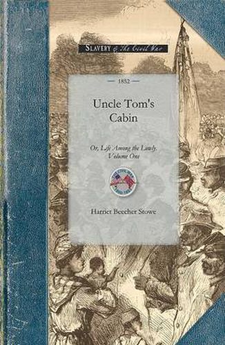 Cover image for Uncle Tom's Cabin Vol 1: Or, Life Among the Lowly. Volume One