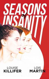 Cover image for Seasons of Insanity: Two Sisters' Struggle with Their Eldest Sibling's Mental Illness