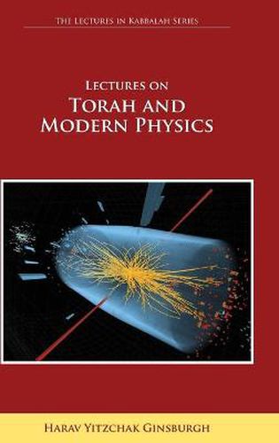 Cover image for Lectures on Torah and Modern Physics (The Lectures in Kabbalah Series)