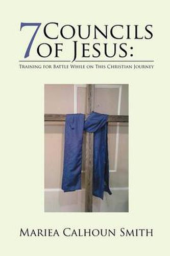 Cover image for 7 Councils of Jesus: : Training for Battle While on This Christian Journey