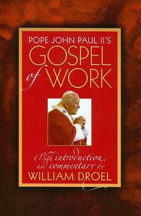 Cover image for Pope John Paul II's Gospel of Work: With Introduction and Commentary
