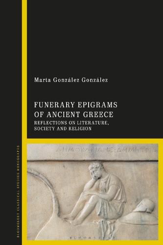 Cover image for Funerary Epigrams of Ancient Greece: Reflections on Literature, Society and Religion