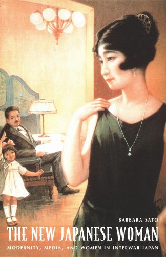 Cover image for The New Japanese Woman: Modernity, Media, and Women in Interwar Japan