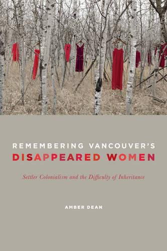 Cover image for Remembering Vancouver's Disappeared Women: Settler Colonialism and the Difficulty of Inheritance