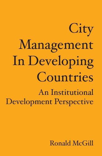 Cover image for City Management In Developing Countries: An Institutional Development Perspective