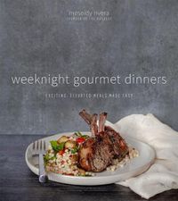 Cover image for Weeknight Gourmet Dinners: Exciting, Elevated Meals Made Easy
