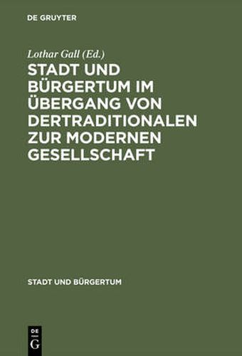 Stadt Und Burgertum Im UEbergang Von Der Traditionalen Zur Modernen Gesellschaft