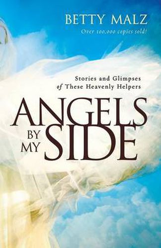 Cover image for Angels by My Side - Stories and Glimpses of These Heavenly Helpers