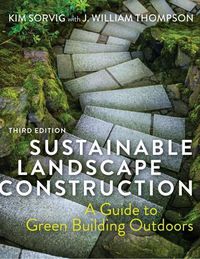 Cover image for Sustainable Landscape Construction, Third Edition: A Guide to Green Building Outdoors