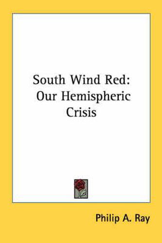 Cover image for South Wind Red: Our Hemispheric Crisis