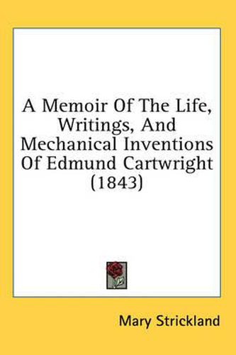 A Memoir of the Life, Writings, and Mechanical Inventions of Edmund Cartwright (1843)