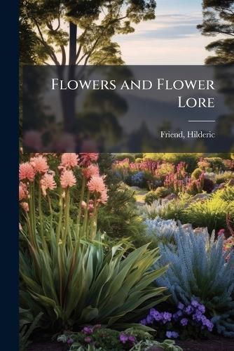 Cover image for Flowers and Flower Lore