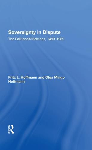 Sovereignty in Dispute: The Falklands/Malvinas, 1493-1982